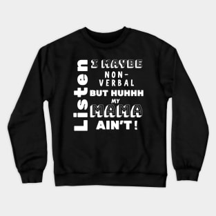 Non-Verbal But Mama Ain't Crewneck Sweatshirt